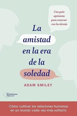 descargar libro La amistad en la era de la soledad