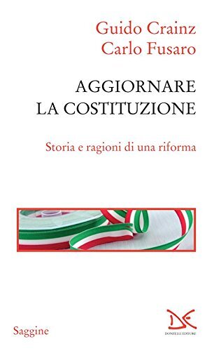 libro gratis Guido Crainz Carlo Fusaro - Aggiornare la Costituzione. Storia e ragioni di una riforma (2016)