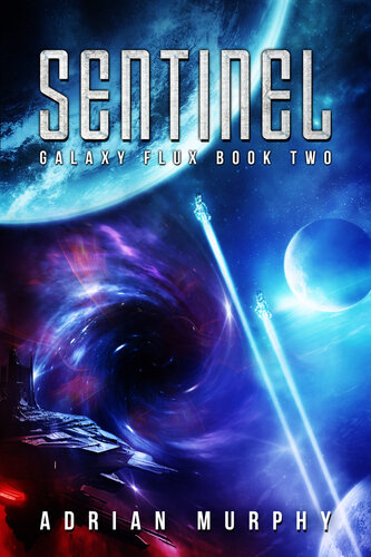 libro gratis Sentinel: A Sci-Fi Action-Adventure Thriller (Galaxy Flux Series Book 2)