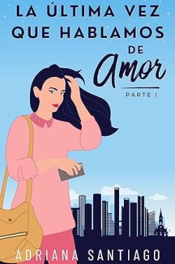 descargar libro La última vez que hablamos de amor (Vol.1)