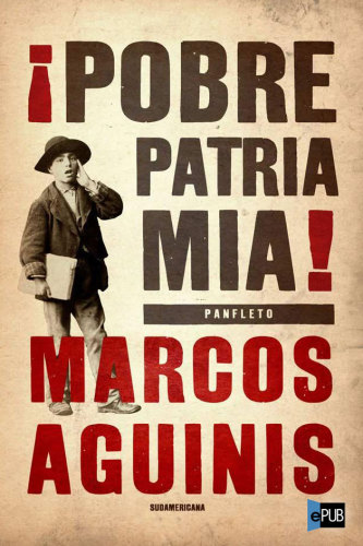 libro gratis ¡Pobre Patria Mía!