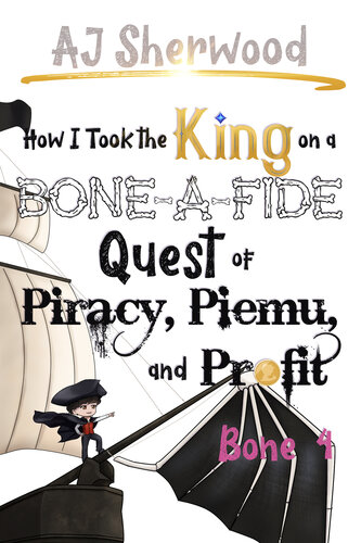 descargar libro How I Took the King on a Bone-a-Fide Quest of Piracy, Piemu, and Profit: Bone 4 (How I Stole the Princess's White Knight and Turned him to Villainy Book 10)