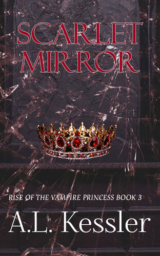 libro gratis Scarlet Mirror (Rise of the Vampire Princess Book 3)