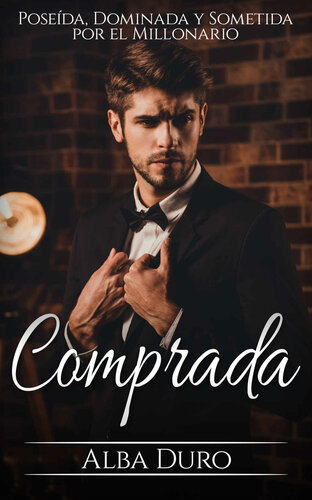 descargar libro Comprada: Poseída, Dominada y Sometida por el Millonario (Novela Romántica y Erótica en Español nº 1) (Spanish Edition)