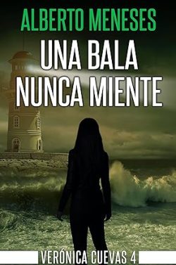 descargar libro Una bala nunca miente (Verónica Cuevas 4)