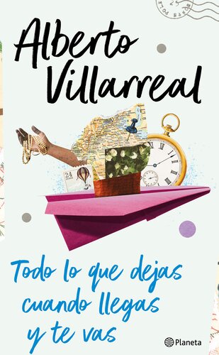 descargar libro Todo lo que dejas cuando llegas y te vas