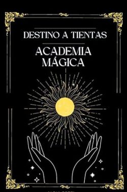 libro gratis Destino a tientas (Academia Mágica 1)