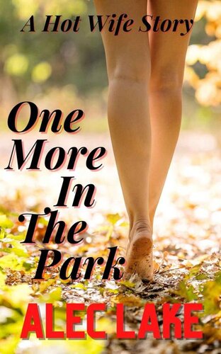 descargar libro ONE MORE IN THE PARK: A HOTWIFE STORY (The Hotwife Adventures Book 2)