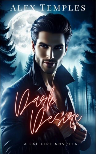 libro gratis Dark Desire (A spicy enemies to lovers romantasy pick): A Fae Fire Novella