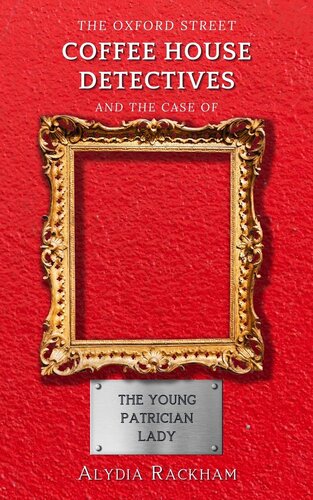 descargar libro The Oxford Street Coffee House Detectives and the Case of the Young Patrician Lady