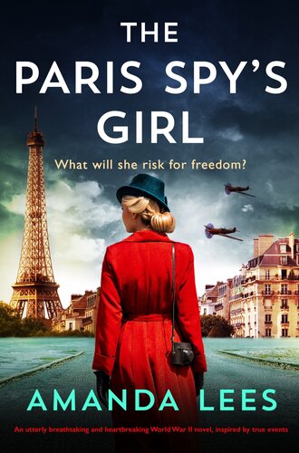 descargar libro The Paris Spy's Girl: An utterly breathtaking and heartbreaking World War II novel, inspired by true events