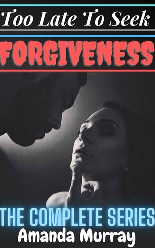 descargar libro Too Late To Seek Forgiveness: A cheating wife caught: ( Stolen pleasure affair, lies & deception, infidelity taboo, revenge, adult erotica anthology, spouse ... betrayal, divorce, no second chance story )