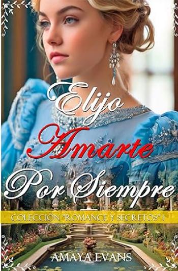 libro gratis Elijo amarte por siempre (Colección Romance Y Secretos #01)