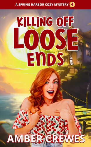 descargar libro Killing Off Loose Ends (Spring Harbor Cozy Mystery Book 4)