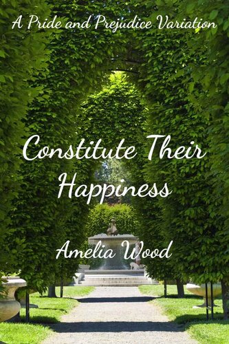 descargar libro Constitute Their Happiness: A Pride and Prejudice Variation