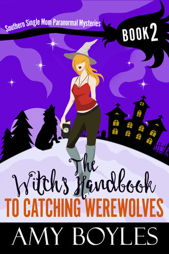 descargar libro The Witch's Handbook To Catching Werewolves (Southern Single Mom Paranormal Mysteries 2)