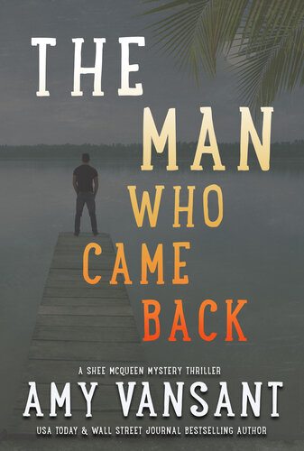 descargar libro The Man Who Came Back: Florida adventure fiction - Mystery Thriller (The Shee McQueen Mystery Thriller Series Book 7)