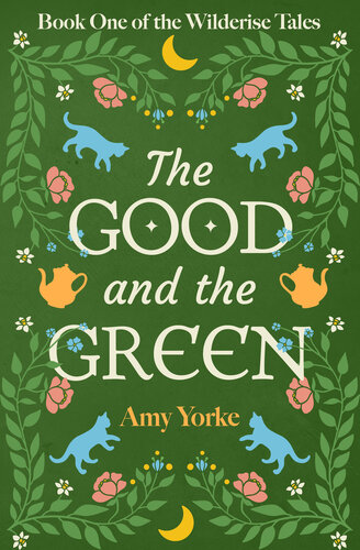 descargar libro The Good and the Green: A Cozy Romantic Fantasy Novel (The Wilderise Tales Book 1)