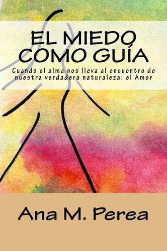 descargar libro El miedo como guia: Cuando el alma nos lleva al encuentro de nuestra verdadera naturaleza: el Amor (Spanish Edition)