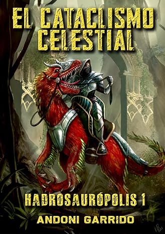 libro gratis El Cataclismo Celestial (Hadrosaurópolis #01)