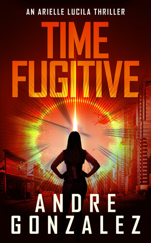 descargar libro Time Fugitive (An Arielle Lucila Thriller)