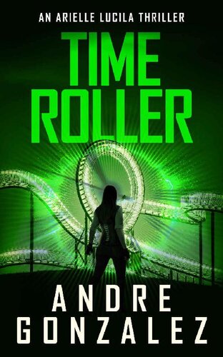 descargar libro Time Roller (A Time Travel Mystery Thriller) (Arielle Lucila Book 4)