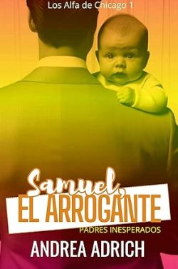 libro gratis Samuel, el Arrogante : Padres Inesperados (Los Alfa de Chicago 1)