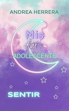 descargar libro Mis días de adolescente. Sentir (Trilogía MDDA #03)