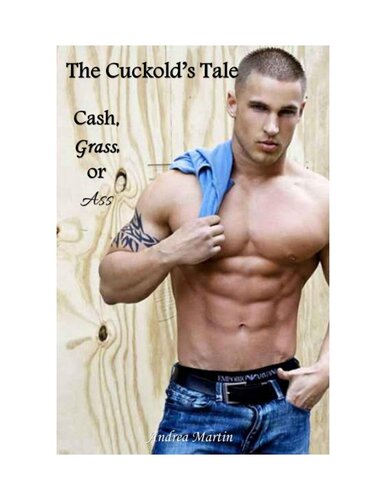 libro gratis The Cuckold's Tale: Cash, Grass, or Ass