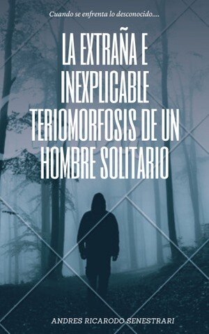 descargar libro LA EXTRAÑA E INEXPLICABLE TERIOMORFOSIS DE UN HOMBRE SOLITARIO