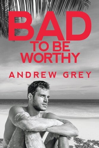 descargar libro Bad to Be Worthy