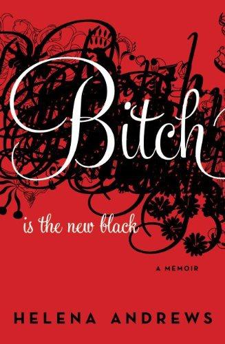 descargar libro Bitch Is the New Black: A Memoir