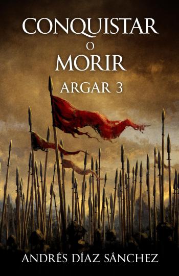 libro gratis Conquistar o Morir (Argar #03)