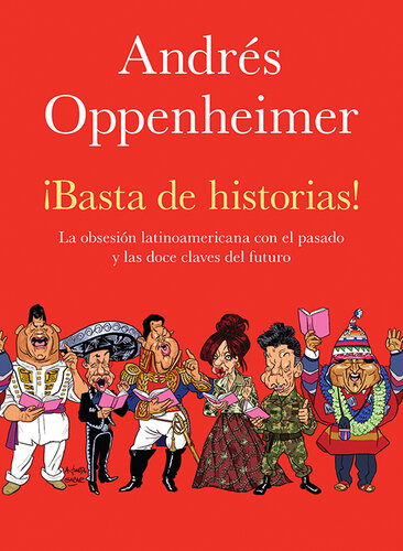 libro gratis !Basta de historias! La obsesión latinoamericana con el pasado y las 12 claves del futuro