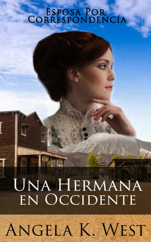 descargar libro Esposa Por Correspondencia: Una Hermana en Occidente (Romance Histórico Limpio y Sano) (Nueva Ficción de Adultos para Mujeres de Matrimonio en el Oeste) (Spanish Edition)