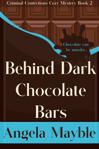 descargar libro Behind Dark Chocolate Bars: Criminal Confections Cozy Mystery Book 2