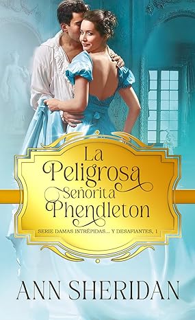 libro gratis La peligrosa señorita Phendleton (Damas intrépidasy desafiantes #01)