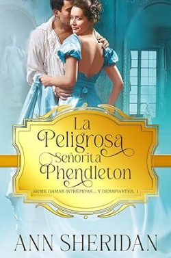 descargar libro La peligrosa señorita Phendleton (Serie damas intrépidasy desafiantes 1)