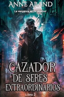 descargar libro Cazador de Seres Extraordinarios (Seres Extraordinarios 2)