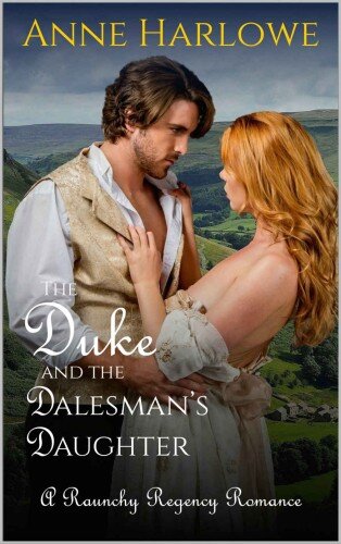 descargar libro The Duke and the Dalesman's Daughter: A Raunchy Regency Romance