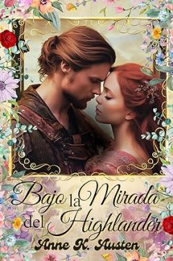 libro gratis Bajo la mirada del Highlander (Amores y leyendas en las tierras altas de Escocia 6)