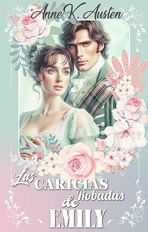 libro gratis Las caricias robadas de Emily (Amores y Desafíos en la Regencia Escocesa #03)