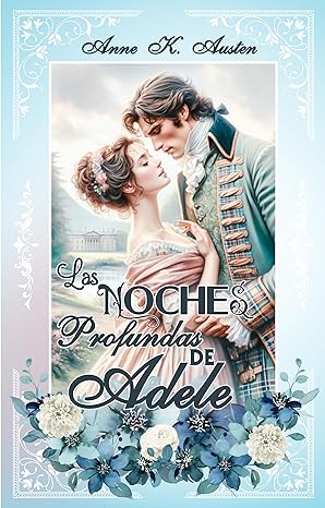 libro gratis Las noches profundas de Adele (Amores y Desafíos en la Regencia Escocesa #01)