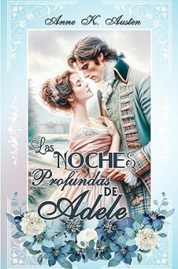 descargar libro Las noches profundas de Adele (Amores y Desafíos en la Regencia Escocesa 1)