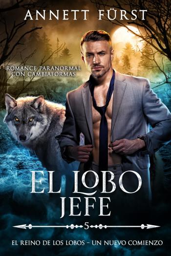 libro gratis El Lobo Jefe (El Reino de los Lobos  Un Nuevo Comienzo #05)