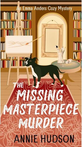 descargar libro The Missing Masterpiece Murder: An Emma Anders Cozy Mystery (An Emma Anders Mystery)