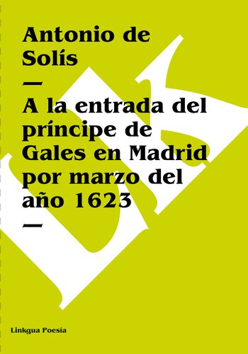 libro gratis A la entrada del príncipe de Gales en Madrid por marzo del año 1623