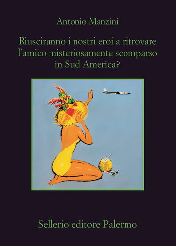 descargar libro Riusciranno i nostri eroi a ritrovare lamico misteriosamente scomparso in Sud America?