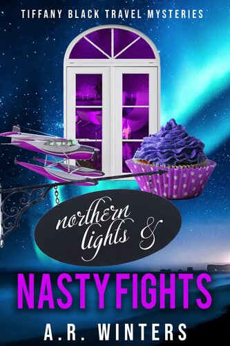 descargar libro Northern Lights and Nasty Fights: A Cozy Tiffany Black Travel Mystery (Tiffany Black Travel Mysteries Book 12)