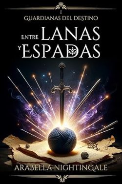 libro gratis Entre lanas y espadas (Guardianas de destinos 2)